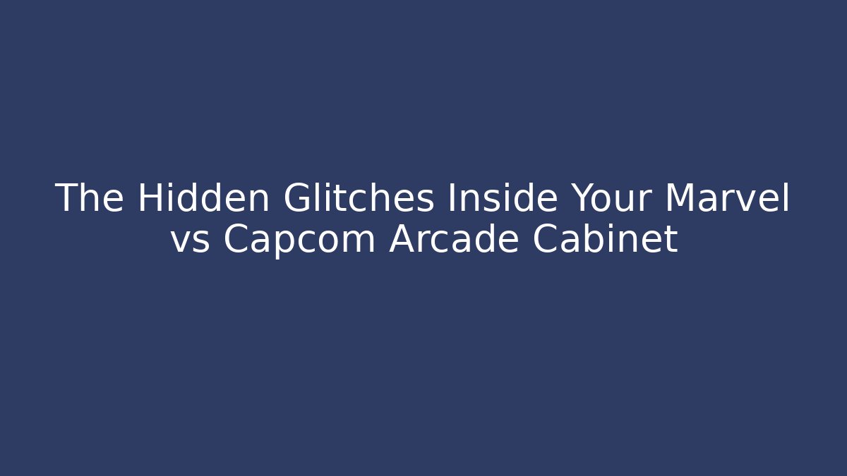 The Hidden Glitches Inside Your Marvel vs Capcom Arcade Cabinet