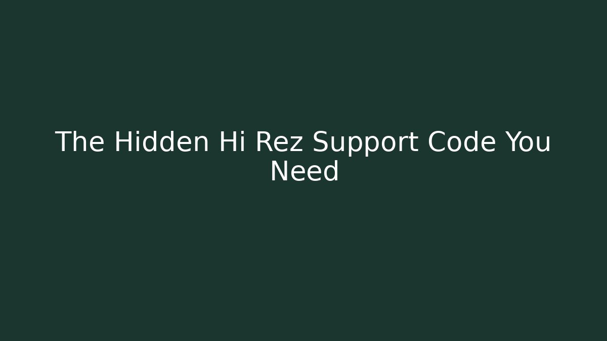 The Hidden Hi Rez Support Code You Need