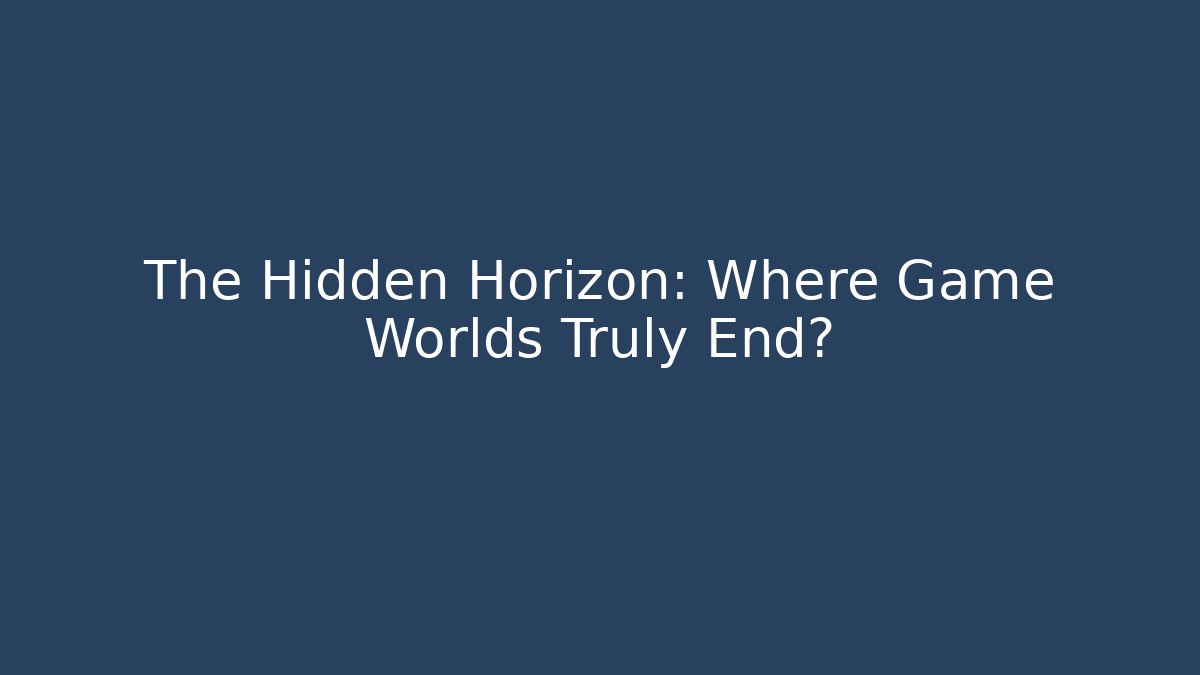The Hidden Horizon: Where Game Worlds Truly End?