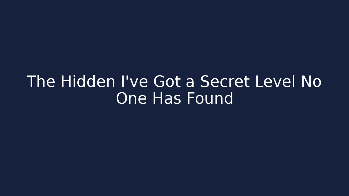 The Hidden I've Got a Secret Level No One Has Found