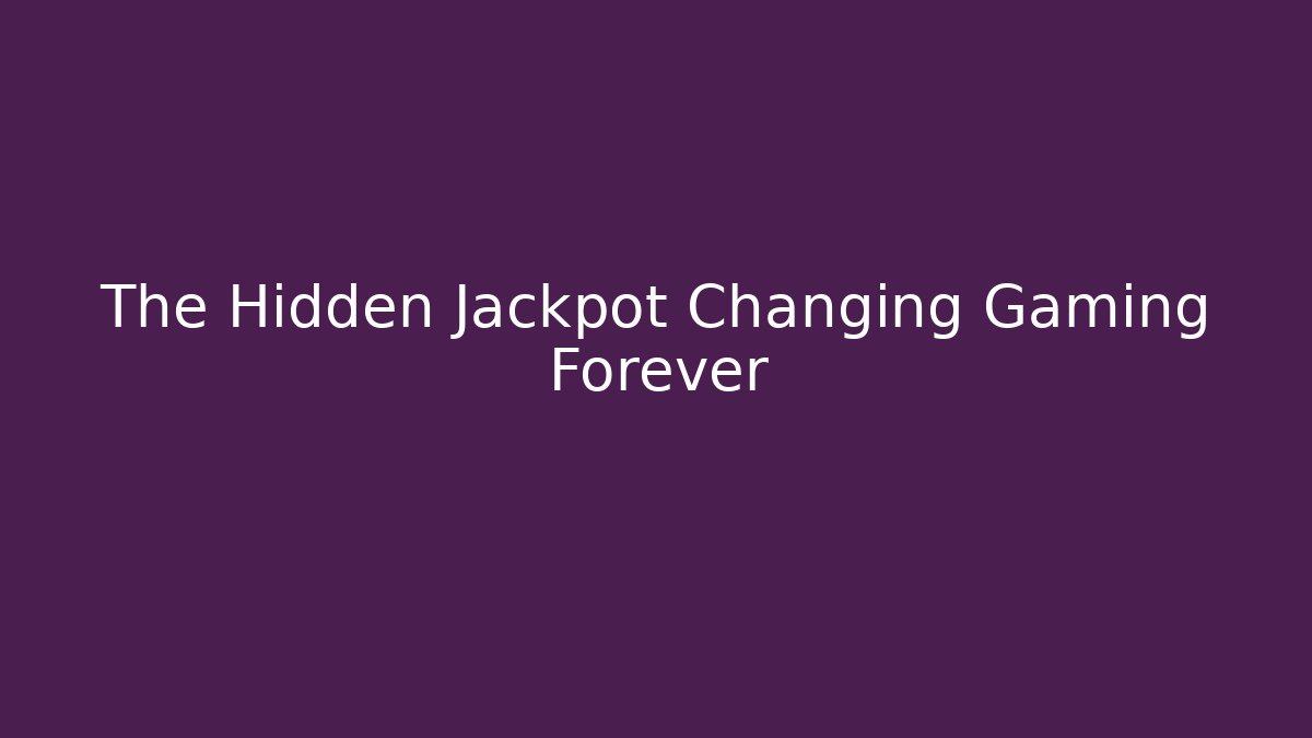 The Hidden Jackpot Changing Gaming Forever - Método de Aprovação