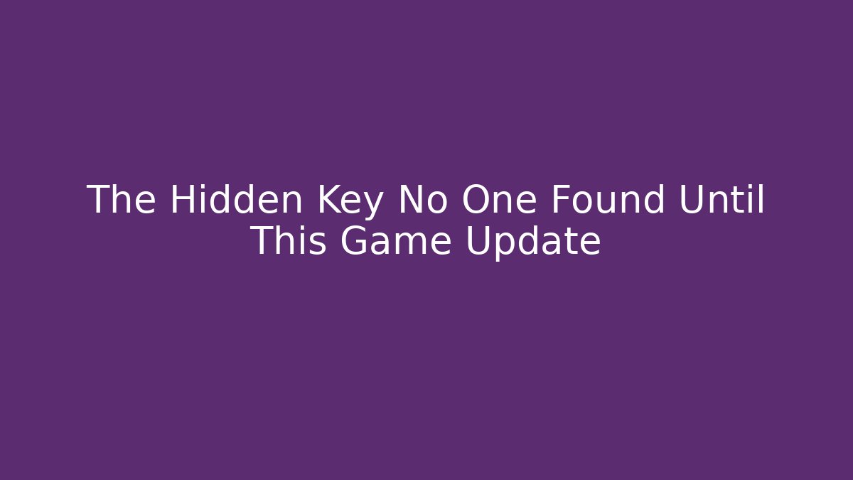 The Hidden Key No One Found Until This Game Update - Método de Aprovação