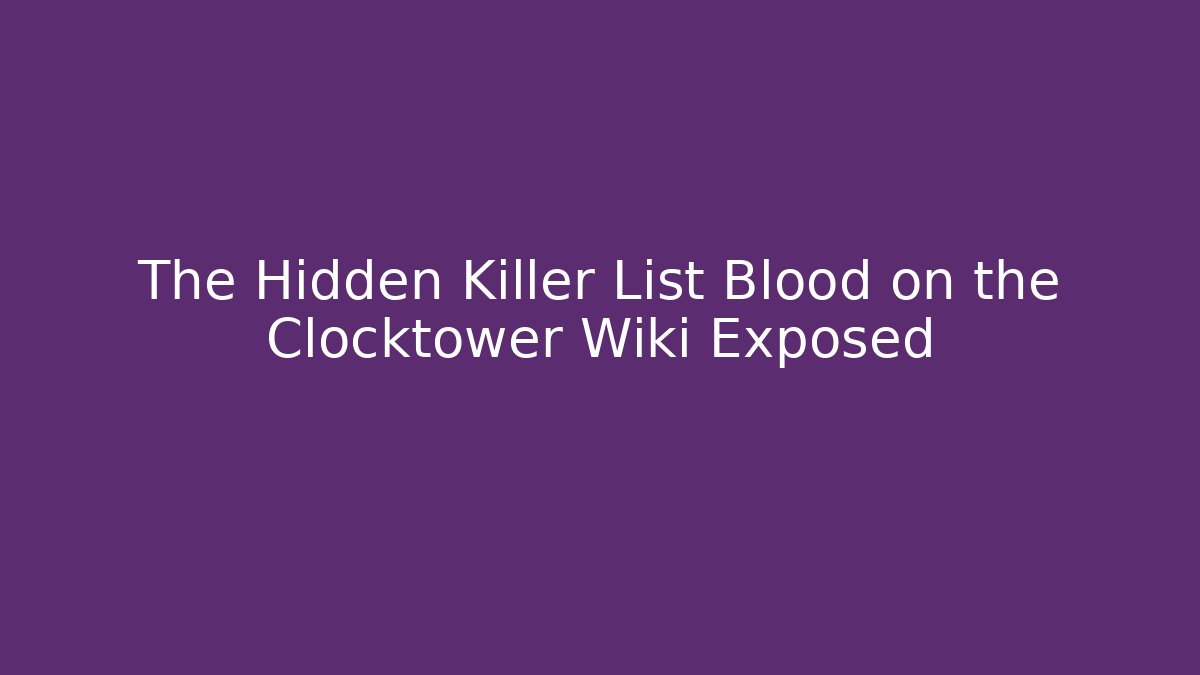 The Hidden Killer List Blood on the Clocktower Wiki Exposed