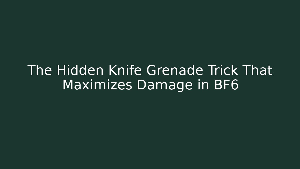The Hidden Knife + Grenade Trick That Maximizes Damage in BF6