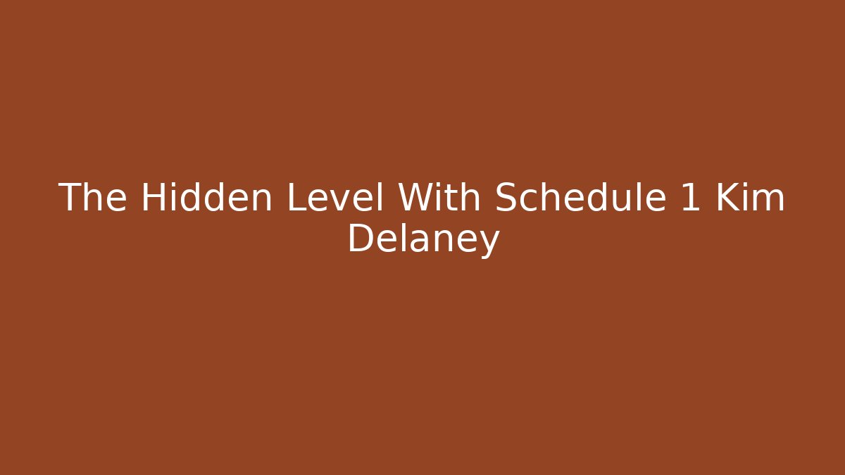 The Hidden Level With Schedule 1 Kim Delaney
