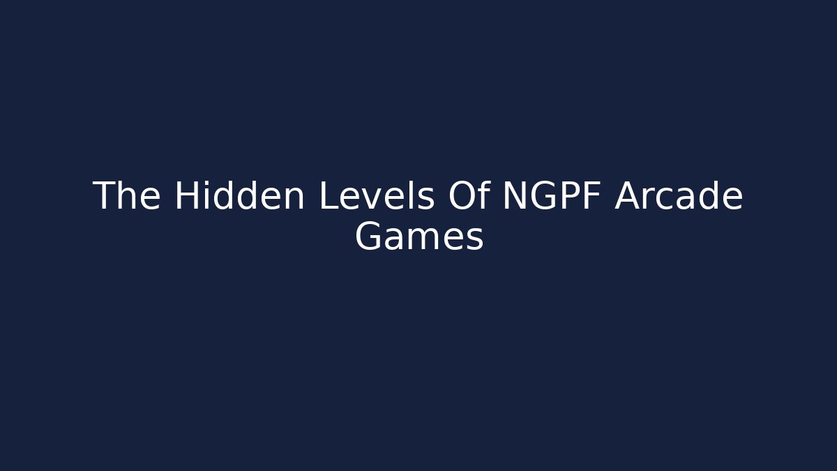 The Hidden Levels Of NGPF Arcade Games