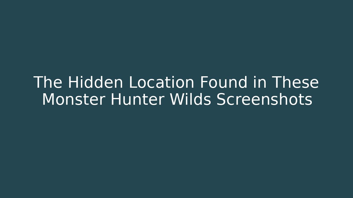 The Hidden Location Found in These Monster Hunter Wilds Screenshots