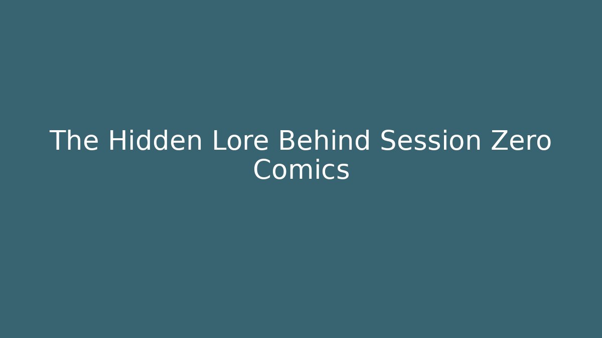 The Hidden Lore Behind Session Zero Comics