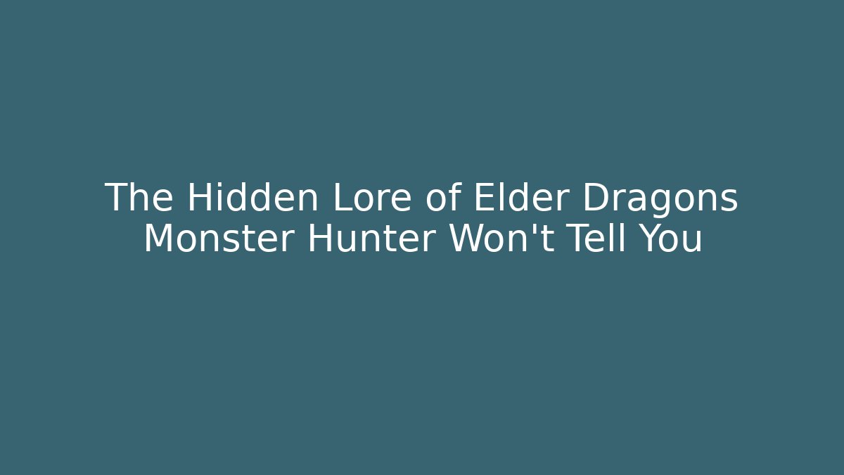 The Hidden Lore of Elder Dragons Monster Hunter Won't Tell You - Método de Aprovação