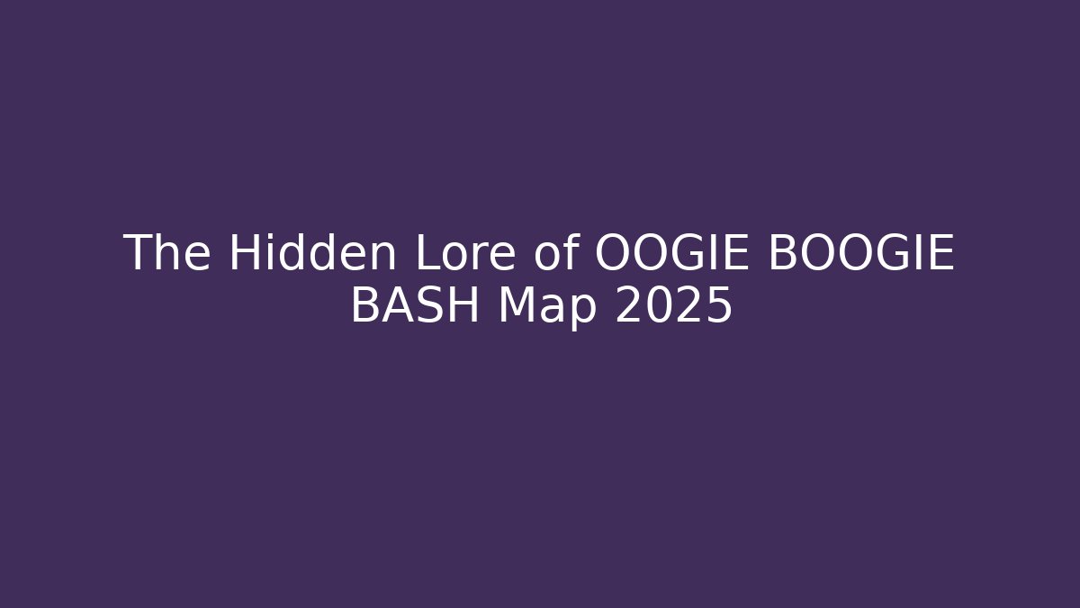 The Hidden Lore of OOGIE BOOGIE BASH Map 2025 - Método de Aprovação