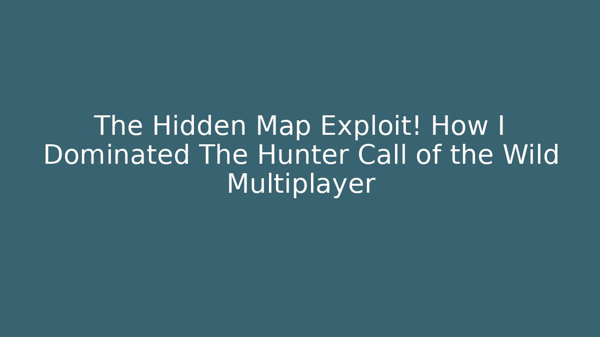 The Hidden Map Exploit! How I Dominated The Hunter Call of the Wild Multiplayer
