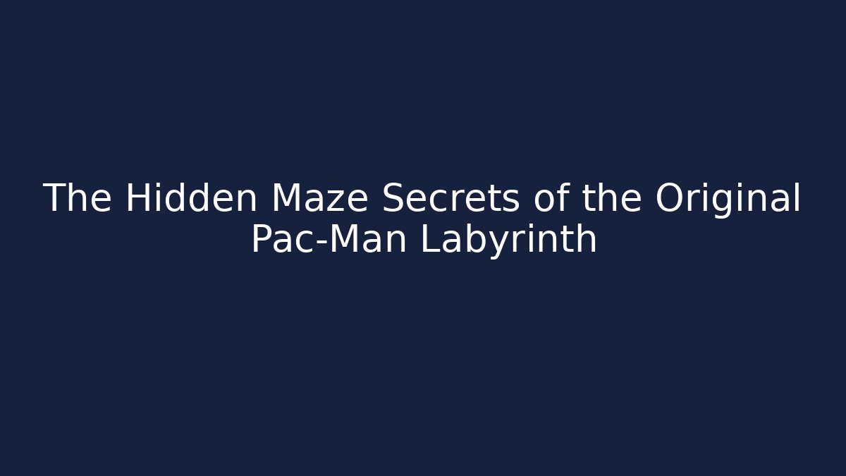 The Hidden Maze Secrets of the Original Pac-Man Labyrinth
