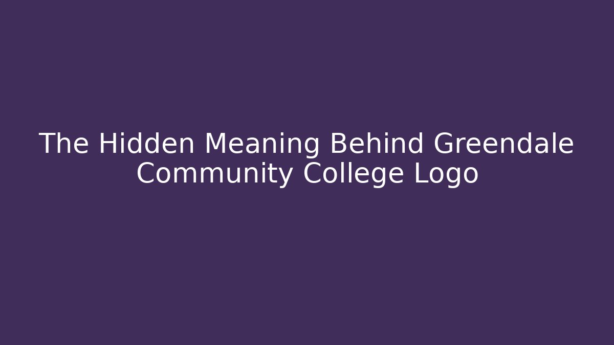 The Hidden Meaning Behind Greendale Community College Logo