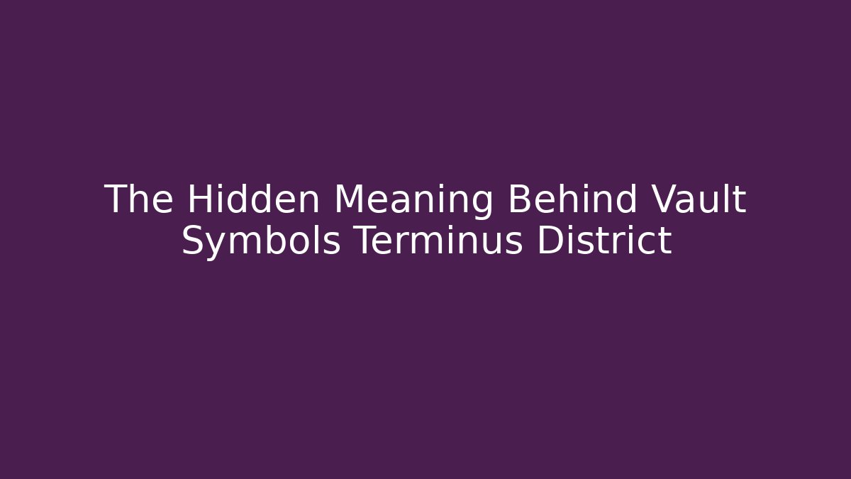 The Hidden Meaning Behind Vault Symbols Terminus District