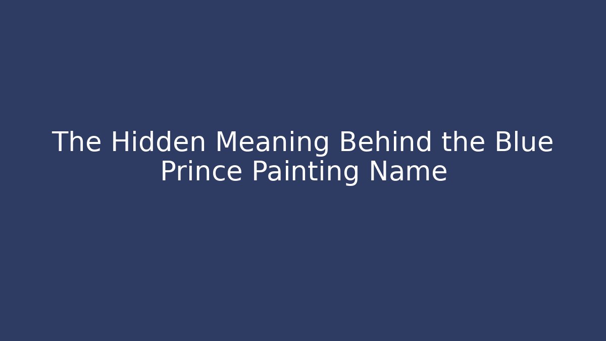The Hidden Meaning Behind the Blue Prince Painting Name - Método de Aprovação