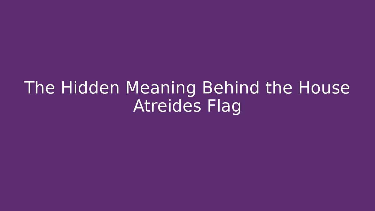 The Hidden Meaning Behind the House Atreides Flag