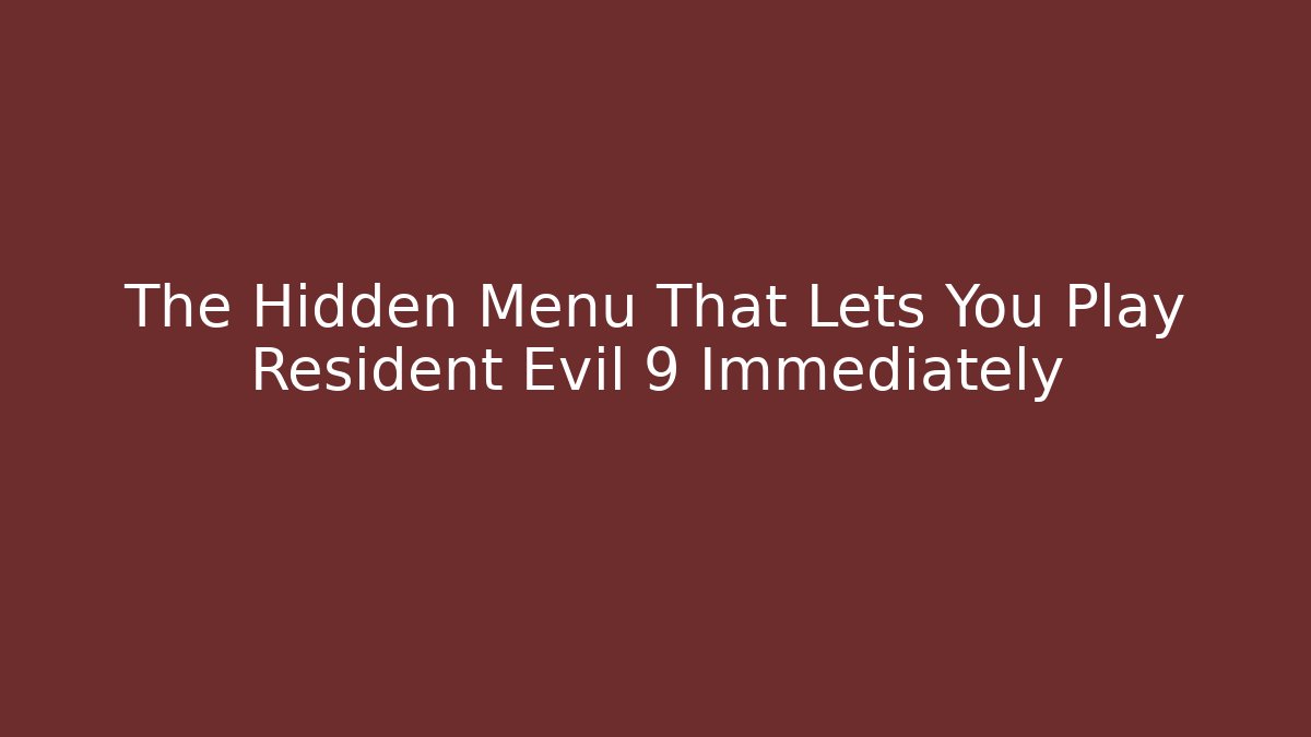 The Hidden Menu That Lets You Play Resident Evil 9 Immediately - Método de Aprovação