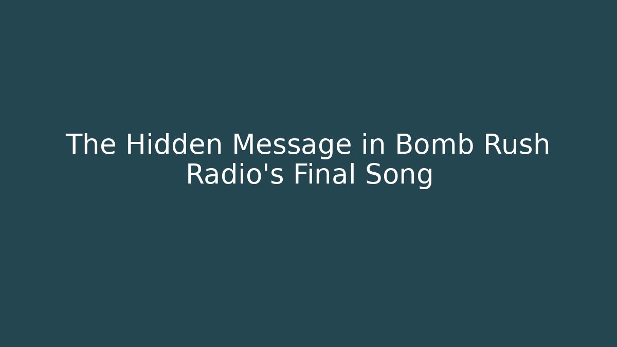 The Hidden Message in Bomb Rush Radio’s Final Song