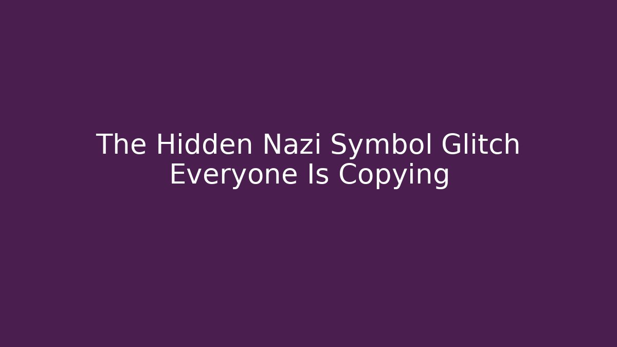 The Hidden Nazi Symbol Glitch Everyone Is Copying