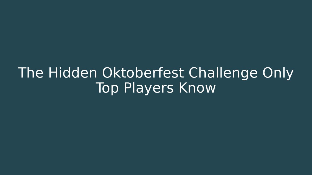 The Hidden Oktoberfest Challenge Only Top Players Know