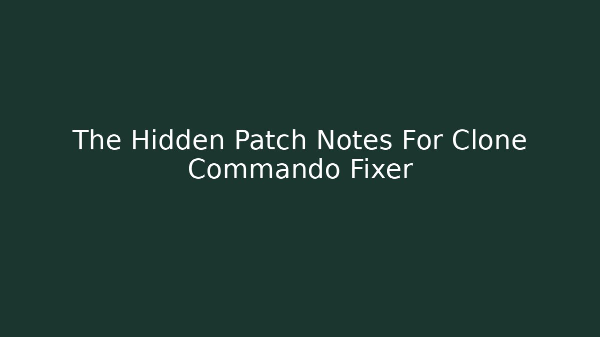 The Hidden Patch Notes For Clone Commando Fixer
