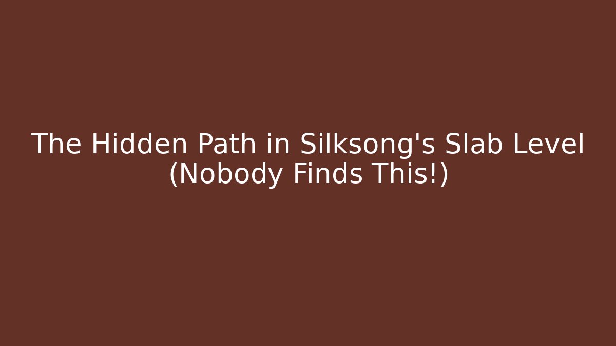The Hidden Path in Silksong's Slab Level (Nobody Finds This!) - Método de Aprovação