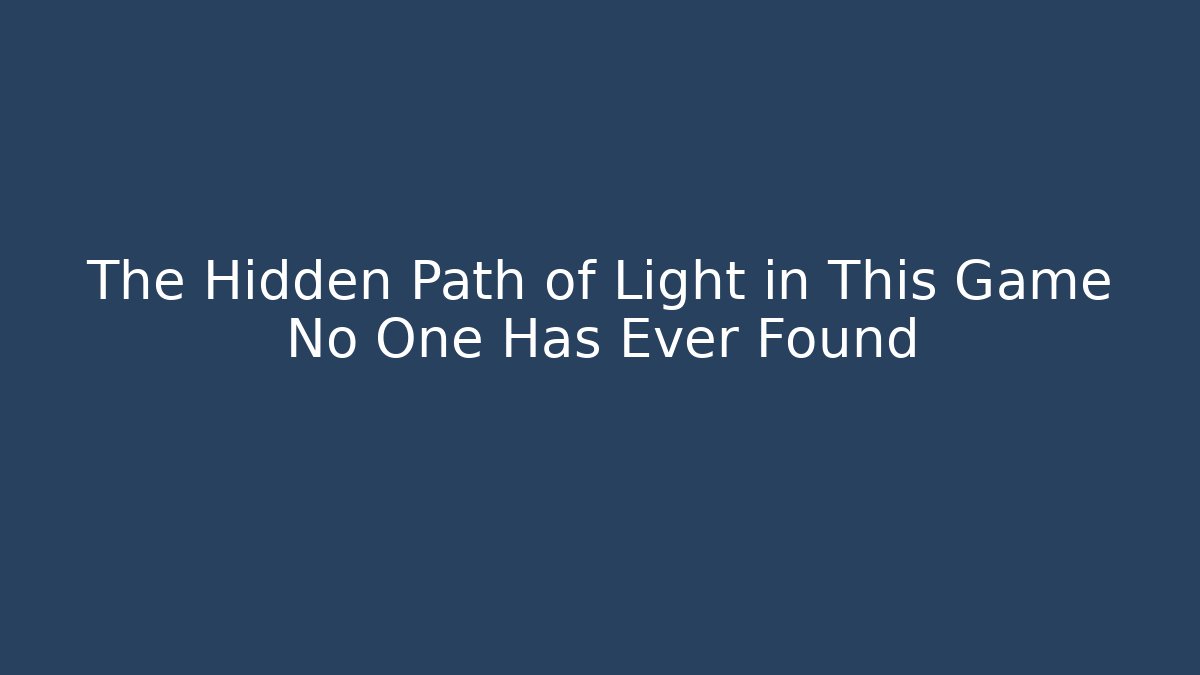The Hidden Path of Light in This Game No One Has Ever Found