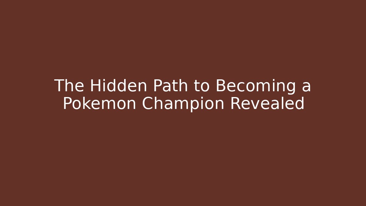 The Hidden Path to Becoming a Pokémon Champion Revealed - Método de Aprovação