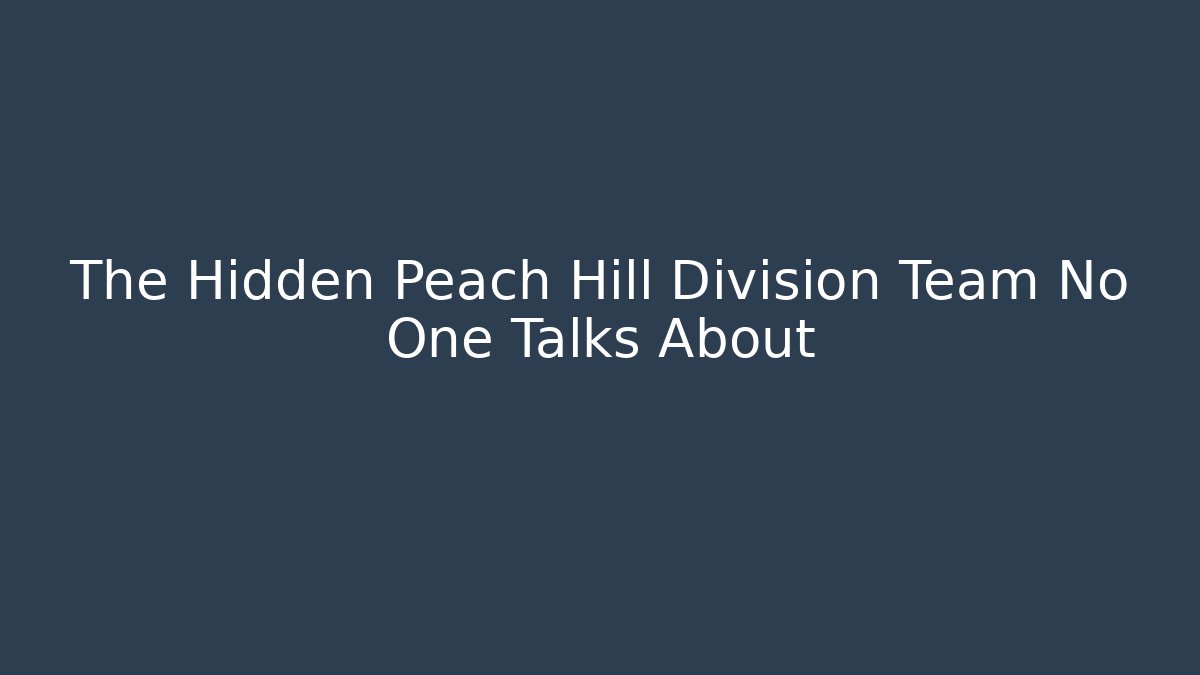 The Hidden Peach Hill Division Team No One Talks About