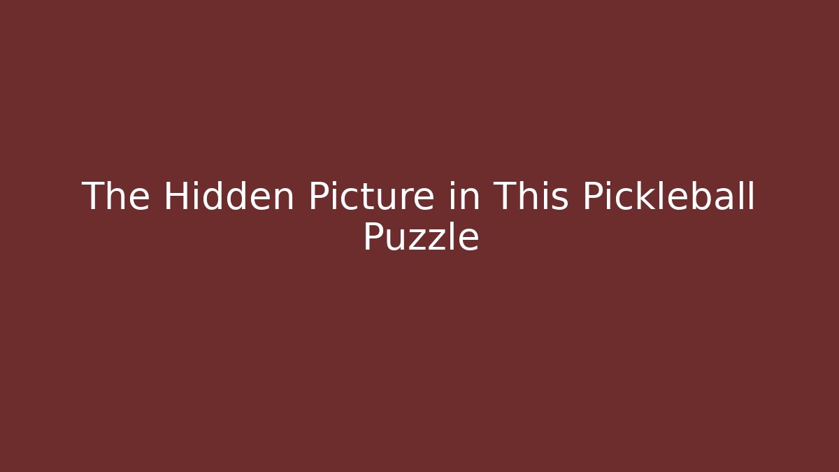 The Hidden Picture in This Pickleball Puzzle
