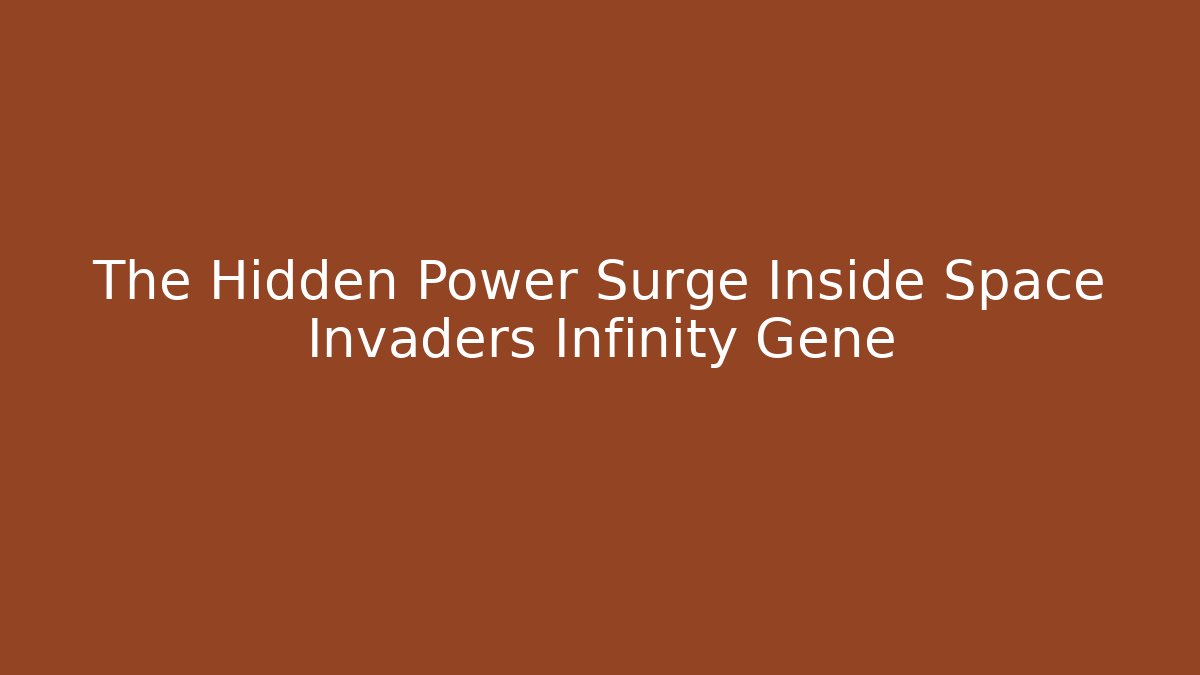 The Hidden Power Surge Inside Space Invaders Infinity Gene