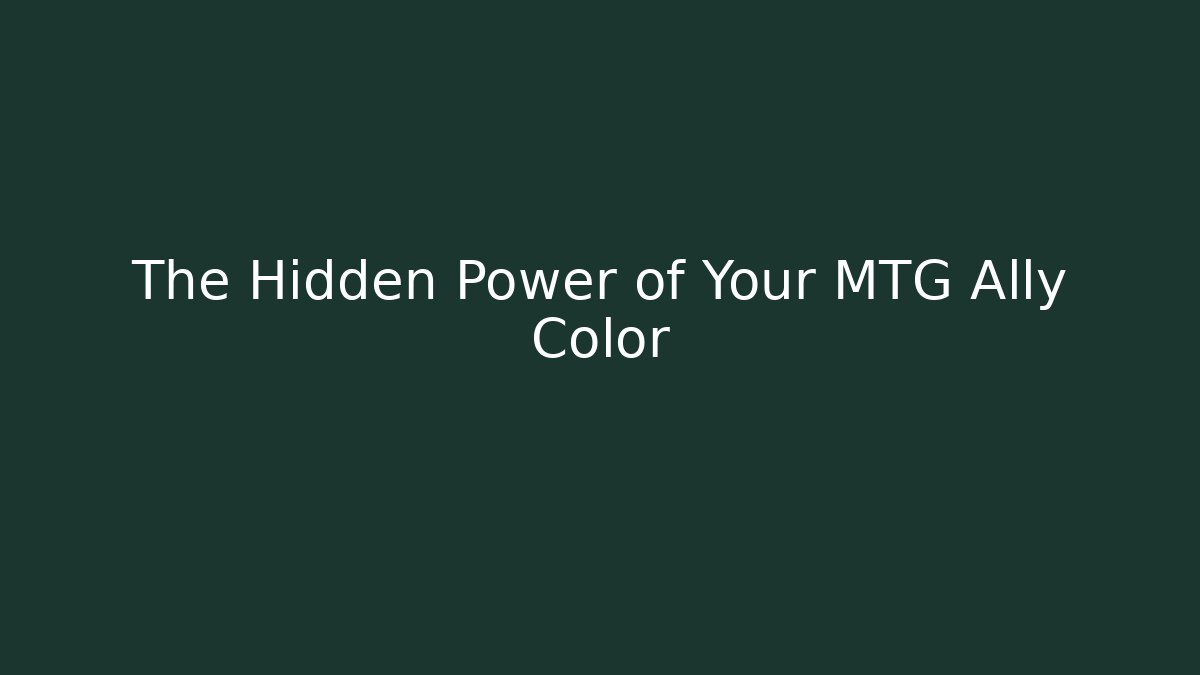 The Hidden Power of Your MTG Ally Color