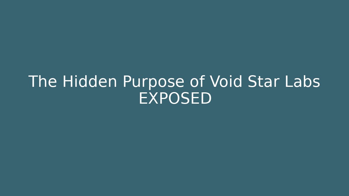 The Hidden Purpose of Void Star Labs EXPOSED