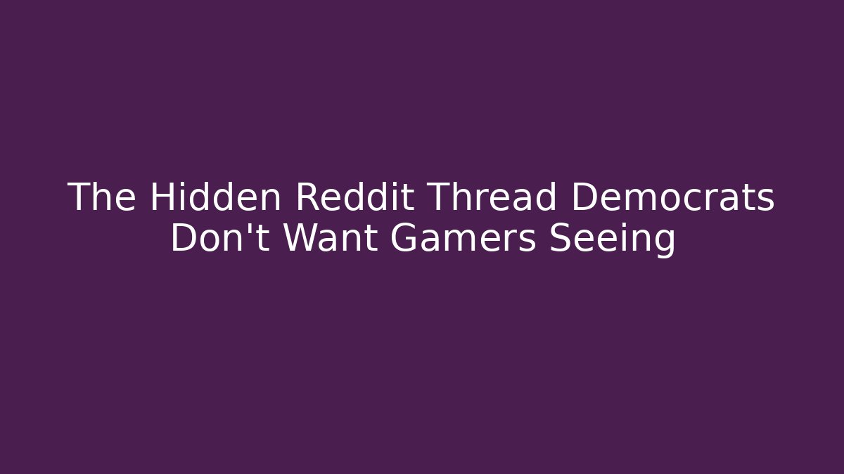 The Hidden Reddit Thread Democrats Don't Want Gamers Seeing