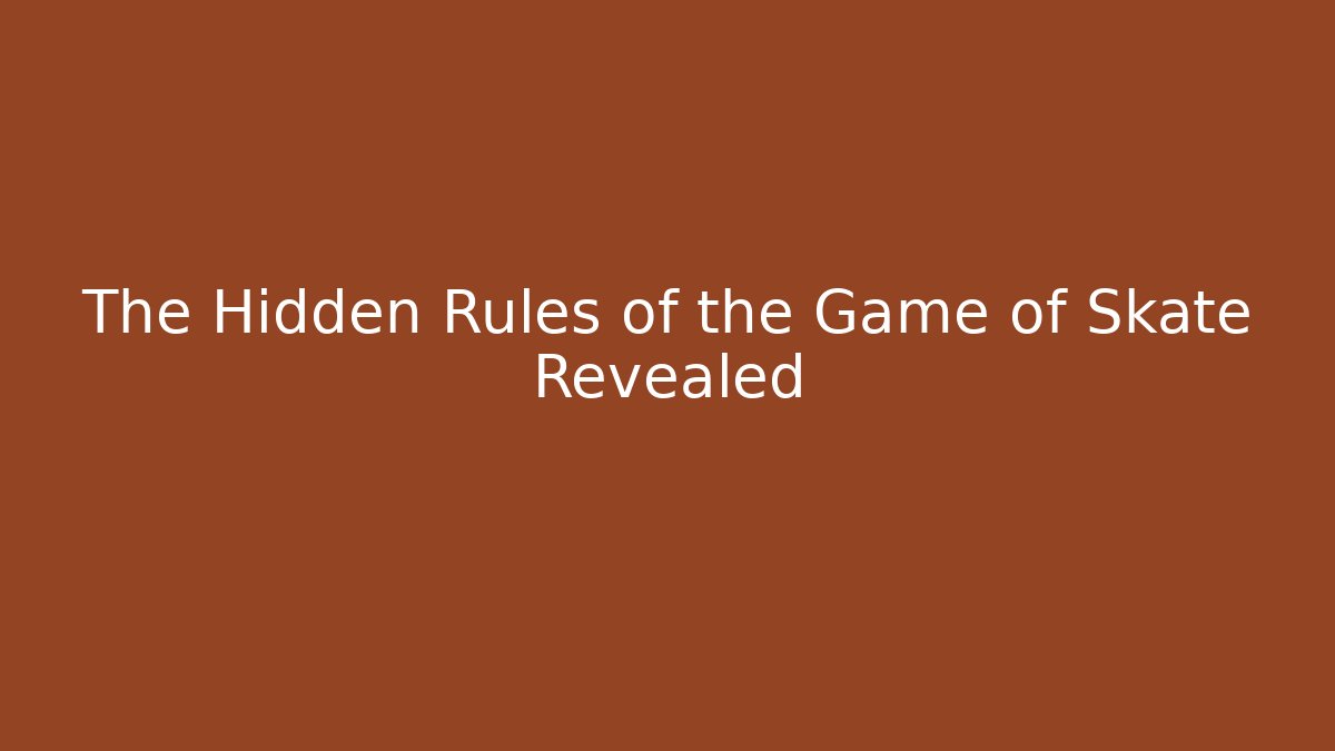 The Hidden Rules of the Game of Skate Revealed
