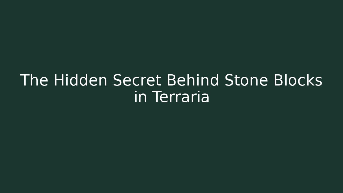 The Hidden Secret Behind Stone Blocks in Terraria