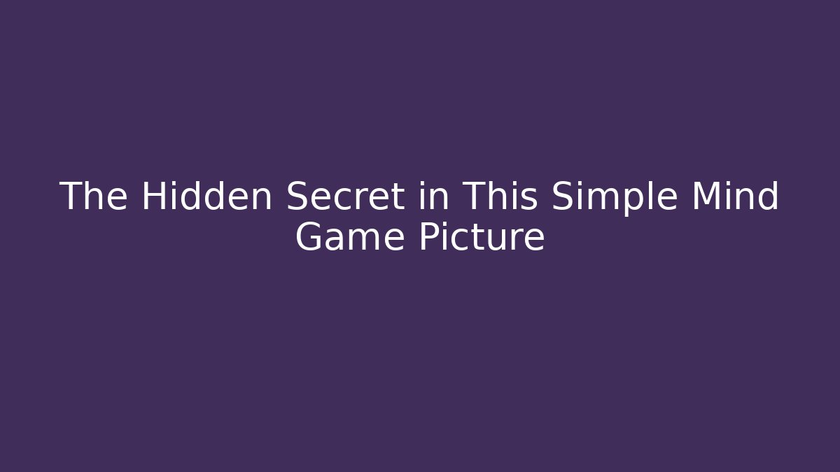 The Hidden Secret in This Simple Mind Game Picture