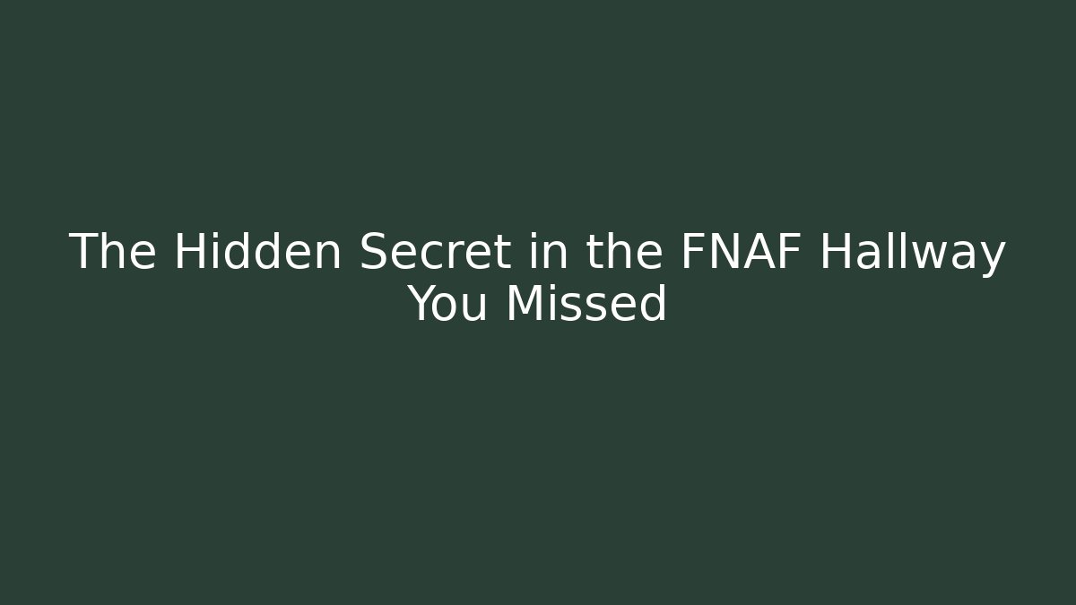 The Hidden Secret in the FNAF Hallway You Missed
