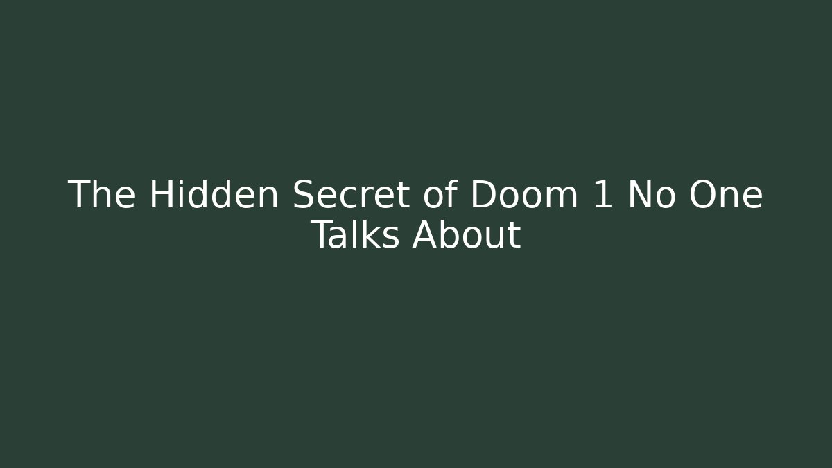The Hidden Secret of Doom 1 No One Talks About