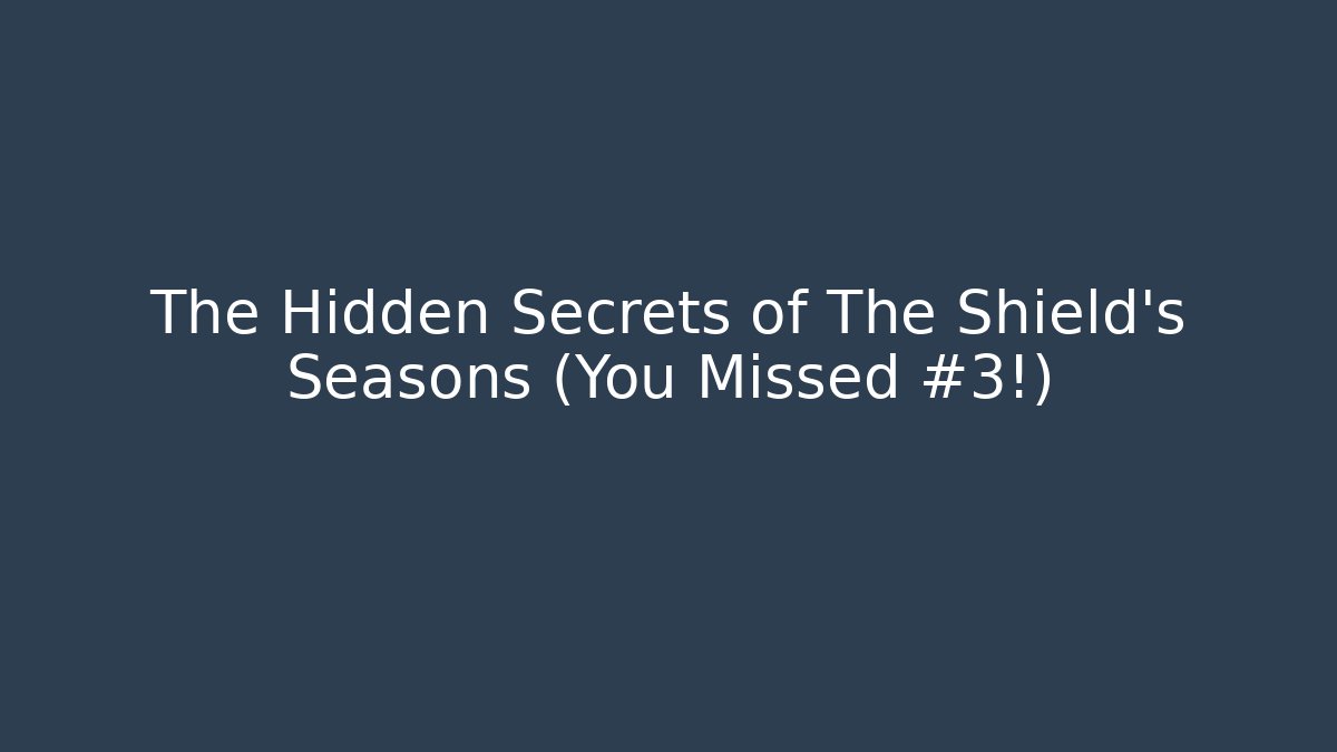 The Hidden Secrets of The Shield's Seasons (You Missed #3!)