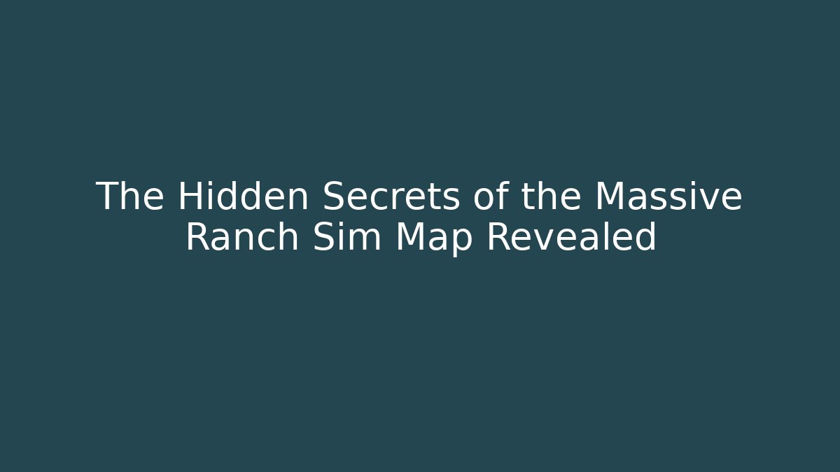 The Hidden Secrets of the Massive Ranch Sim Map Revealed - Método de Aprovação