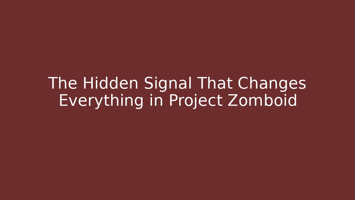 The Hidden Signal That Changes Everything in Project Zomboid - Método de Aprovação