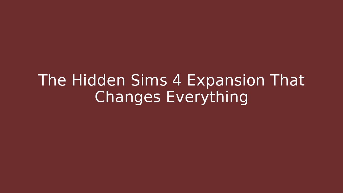 The Hidden Sims 4 Expansion That Changes Everything - Método de Aprovação