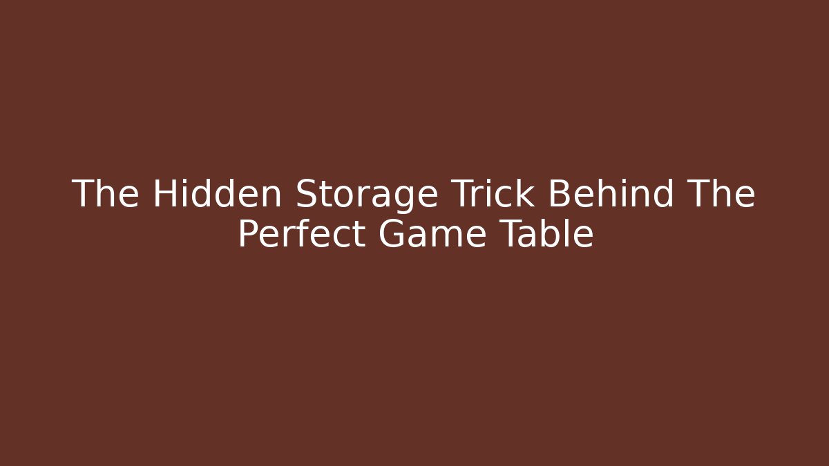 The Hidden Storage Trick Behind The Perfect Game Table - Método de Aprovação