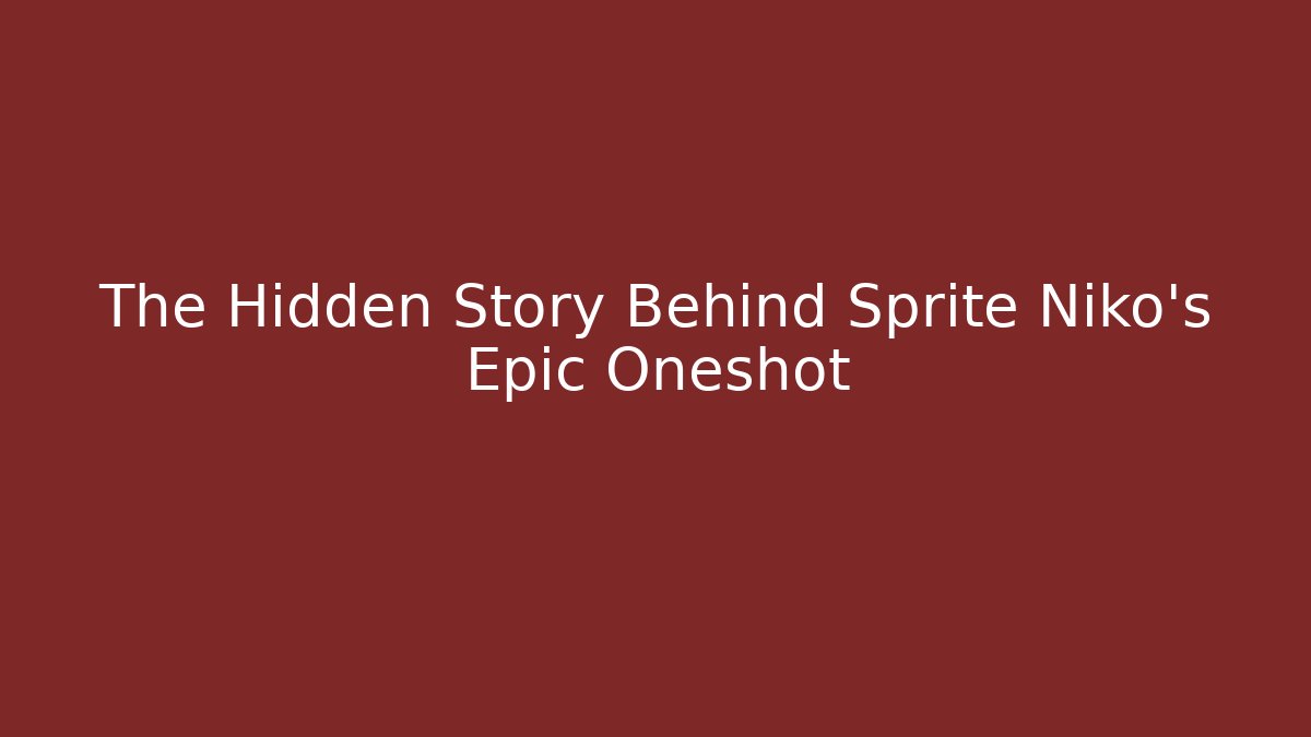 The Hidden Story Behind Sprite Niko's Epic Oneshot - Método de Aprovação