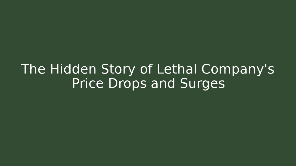 The Hidden Story of Lethal Company's Price Drops and Surges