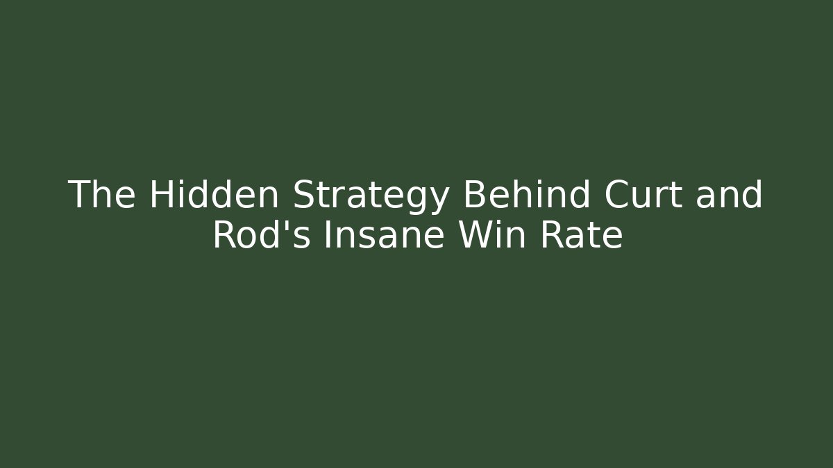 The Hidden Strategy Behind Curt and Rod's Insane Win Rate