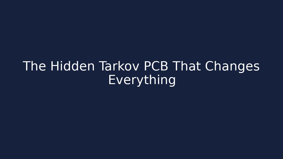 The Hidden Tarkov PCB That Changes Everything - Método de Aprovação