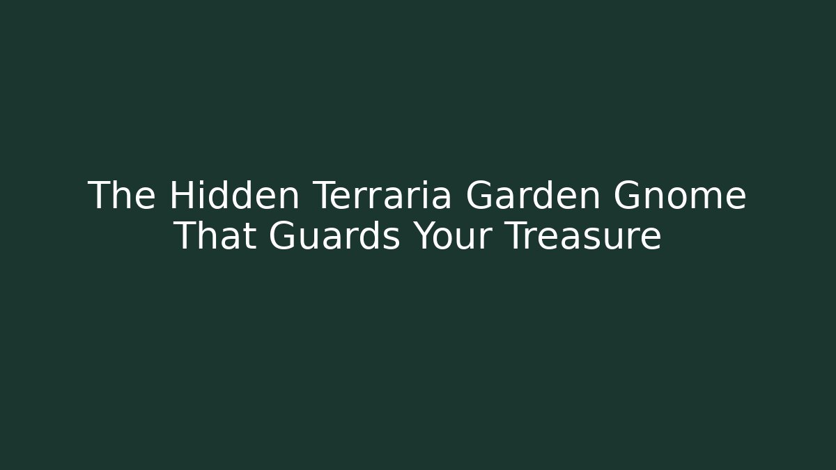 The Hidden Terraria Garden Gnome That Guards Your Treasure