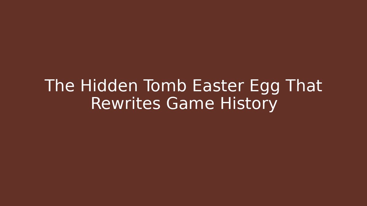 The Hidden Tomb Easter Egg That Rewrites Game History